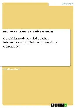 E-Book (epub) Geschäftsmodelle erfolgreicher internetbasierter Unternehmen der 2. Generation von Michaela Bruckner, F. Safie, A. Rudes