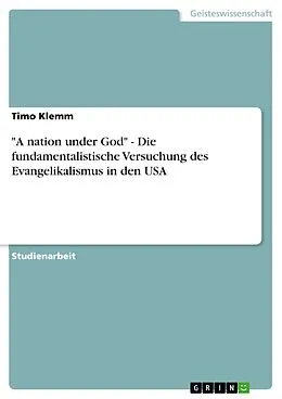 E-Book (epub) "A nation under God" - Die fundamentalistische Versuchung des Evangelikalismus in den USA von Timo Klemm