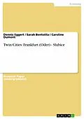 E-Book (epub) Twin Cities: Frankfurt (Oder) - Slubice von Dennis Eggert, Sarah Bentolila, Caroline Dumont