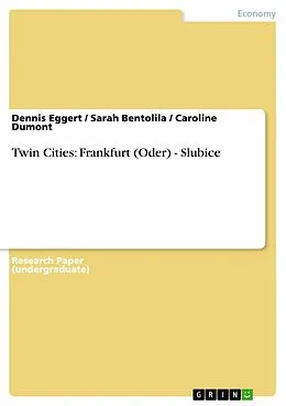 E-Book (epub) Twin Cities: Frankfurt (Oder) - Slubice von Dennis Eggert, Sarah Bentolila, Caroline Dumont