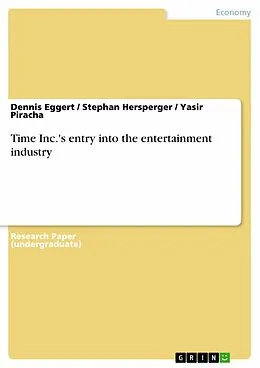 E-Book (epub) Time Inc.'s entry into the entertainment industry von Dennis Eggert, Stephan Hersperger, Yasir Piracha