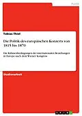 E-Book (epub) Die Politik des europäischen Konzerts von 1815 bis 1870 von Tobias Thiel