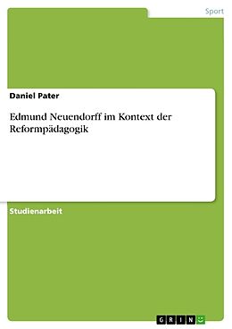 Kartonierter Einband Edmund Neuendorff im Kontext der Reformpädagogik von Daniel Pater