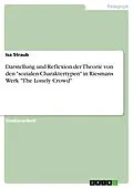 E-Book (epub) Darstellung und Reflexion der Theorie von den "sozialen Charaktertypen" in Riesmans Werk "The Lonely Crowd" von Isa Straub