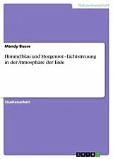 E-Book (pdf) Himmelblau und Morgenrot - Lichtstreuung in der Atmosphäre der Erde von Mandy Busse