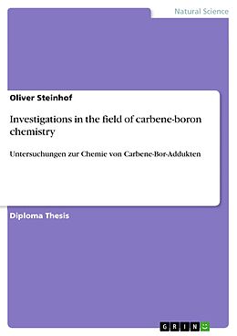eBook (pdf) Investigations in the field of carbene-boron chemistry de Oliver Steinhof