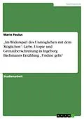 E-Book (pdf) "Im Widerspiel des Unmöglichen mit dem Möglichen": Liebe, Utopie und Grenzüberschreitung in Ingeborg Bachmanns Erzählung "Undine geht" von Mario Paulus