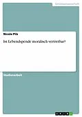 E-Book (pdf) Ist Lebendspende moralisch vertretbar? von Nicole Pilz