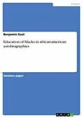 E-Book (epub) Education of blacks in african-american autobiographies von Benjamin Gust
