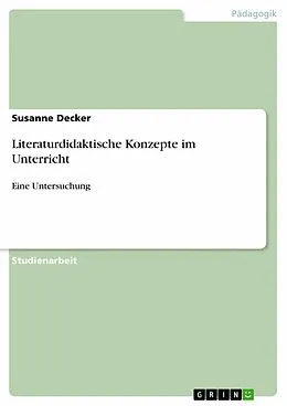 E-Book (epub) Literaturdidaktische Konzepte im Unterricht von Susanne Decker