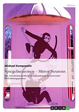 Kartonierter Einband Spiegelneuronen - Mirror Neurons von Michael Kempmann