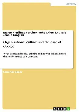 E-Book (epub) Organizational culture and the case of Google von Marco Hierling, Yu-Chen Yeh, Chloe S. Y. Tai