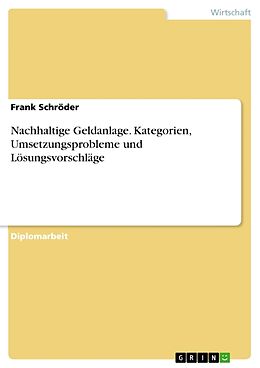 Kartonierter Einband Nachhaltige Geldanlage. Kategorien, Umsetzungsprobleme und Lösungsvorschläge von Frank Schröder