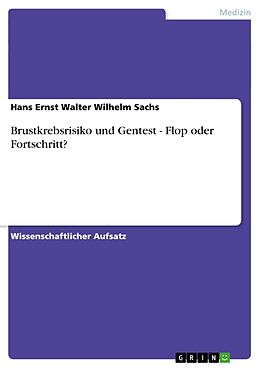 Kartonierter Einband Brustkrebsrisiko und Gentest - Flop oder Fortschritt? von Hans Ernst Walter Wilhelm Sachs