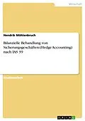 E-Book (pdf) Bilanzielle Behandlung von Sicherungsgeschäften (Hedge Accounting) nach IAS 39 von Hendrik Möhlenbruch