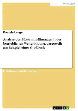 E-Book (pdf) Analyse des E-Learning-Einsatzes in der betrieblichen Weiterbildung, dargestellt am Beispiel einer Großbank von Daniela Lange