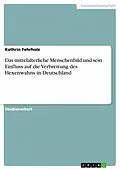 E-Book (epub) Das mittelalterliche Menschenbild und sein Einfluss auf die Verbreitung des Hexenwahns in Deutschland von Kathrin Fehrholz
