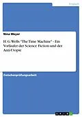E-Book (pdf) H. G. Wells "The Time Machine" - Ein Vorläufer der Science Fiction und der Anti-Utopie von Nina Meyer
