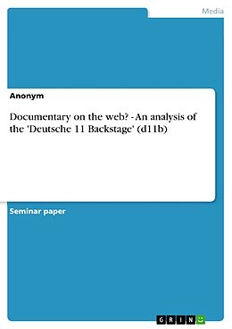 eBook (epub) Documentary on the web? - An analysis of the 'Deutsche 11 Backstage' (d11b) de Anonym