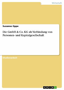E-Book (pdf) Die GmbH & Co. KG als Verbindung von Personen- und Kapitalgesellschaft von Susanne Oppe
