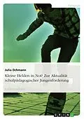 E-Book (epub) Kleine Helden in Not? Zur Aktualität schulpädagogischer Jungenförderung von Julia Ochmann