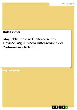 E-Book (pdf) Möglichkeiten und Hindernisse des Cross-Selling in einem Unternehmen der Wohnungswirtschaft von Dirk Kuscher