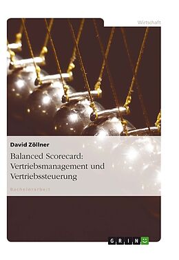Kartonierter Einband Balanced Scorecard: Vertriebsmanagement und Vertriebssteuerung von David Zöllner