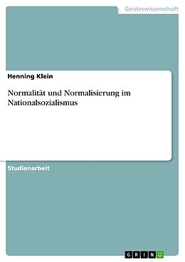 Kartonierter Einband Normalität und Normalisierung im Nationalsozialismus von Henning Klein
