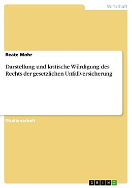 Kartonierter Einband Darstellung und kritische Würdigung des Rechts der gesetzlichen Unfallversicherung von Beate Mohr