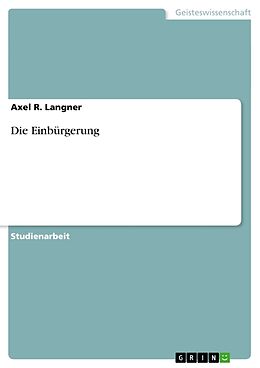 Kartonierter Einband Die Einbürgerung von Axel R. Langner