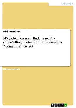 Kartonierter Einband Möglichkeiten und Hindernisse des Cross-Selling in einem Unternehmen der Wohnungswirtschaft von Dirk Kuscher