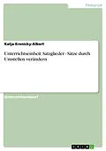 E-Book (epub) Unterrichtseinheit: Satzglieder - Sätze durch Umstellen verändern von Katja Krenicky-Albert