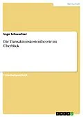 E-Book (pdf) Die Transaktionskostentheorie im Überblick von Ingo Schwartzer