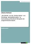 E-Book (epub) "Die Plastik" aus der "Realen Reihe" von Schellings "Kunstphilosophie" in Anwendung auf konkrete Beispiele der zeitgenössischen Kunst von Johanna Hartmann