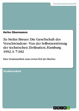 E-Book (pdf) Zu Stefan Breuer: Die Gesellschaft des Verschwindens - Von der Selbstzerstörung der technischen Zivilisation, Hamburg 1992, S. 7-102 von Heike Obermanns