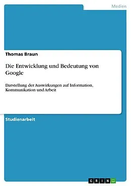 E-Book (epub) Die Entwicklung und Bedeutung von Google von Thomas Braun