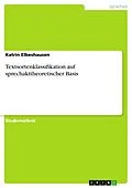 E-Book (epub) Textsortenklassifikation auf sprechakttheoretischer Basis von Katrin Elbeshausen
