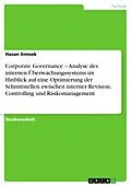 E-Book (epub) Corporate Governance - Analyse des internen Überwachungssystems im Hinblick auf eine Optimierung der Schnittstellen zwischen interner Revision, Controlling und Risikomanagement von Hasan Simsek