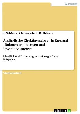 Kartonierter Einband Ausländische Direktinvestionen in Russland - Rahmenbedingungen und Investitionsmotive von J. Schünzel, D. Heinen, D. Kurschat