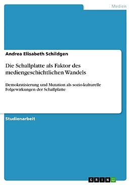 Kartonierter Einband Die Schallplatte als Faktor des mediengeschichtlichen Wandels von Andrea Elisabeth Schildgen