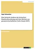 E-Book (pdf) Eine kritische Analyse der deutschen Handwerksordnung und ihrer Reform aus gesamtwirtschaftlicher Sicht (Stand 2005) von Ingo Schwartzer