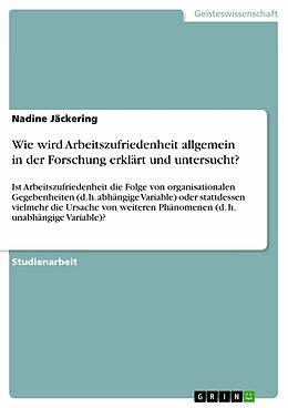 E-Book (pdf) Wie wird Arbeitszufriedenheit allgemein in der Forschung erklärt und untersucht? von Nadine Jäckering