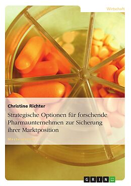 E-Book (pdf) Strategische Optionen für forschende Pharmaunternehmen zur Sicherung ihrer Marktposition von Christine Richter