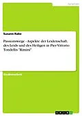 E-Book (epub) Passionswege - Aspekte der Leidenschaft, des Leids und des Heiligen in Pier Vittorio Tondellis "Rimini" von Susann Rabe