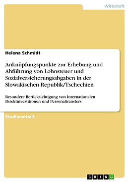 E-Book (pdf) Anknüpfungspunkte zur Erhebung und Abführung von Lohnsteuer und Sozialversicherungsabgaben in der Slowakischen Republik/Tschechien von Helena Schmidt