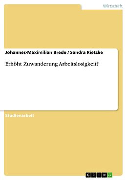 E-Book (pdf) Erhöht Zuwanderung Arbeitslosigkeit? von Johannes-Maximilian Brede, Sandra Rietzke