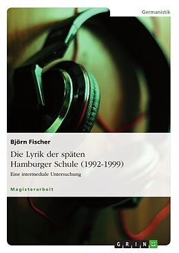Kartonierter Einband Die Lyrik der späten Hamburger Schule (1992-1999) von Björn Fischer