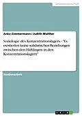 E-Book (epub) Soziologie des Konzentrationslagers - "Es existierten keine solidarischen Beziehungen zwischen den Häftlingen in den Konzentrationslagern" von Anke Zimmermann, Judith Walther