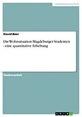 E-Book (epub) Die Wohnsituation Magdeburger Studenten - eine quantitative Erhebung von David Beer