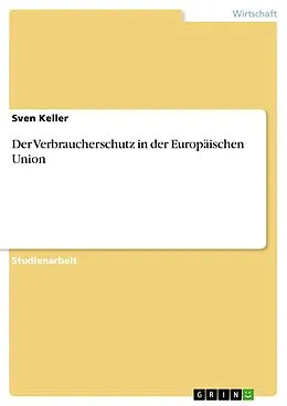 E-Book (pdf) Der Verbraucherschutz in der Europäischen Union von Sven Keller
